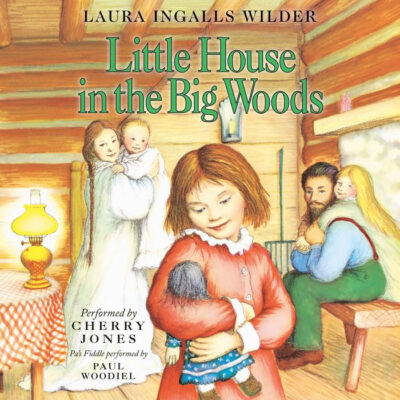 LITTLE HOUSE IN THE BIG WOODS: Unabridged on Compact Disc