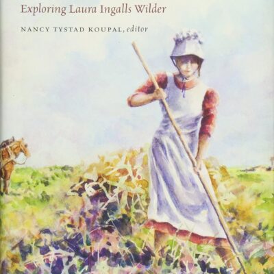 Pioneer Girl Perspectives: Exploring Laura Ingalls Wilder