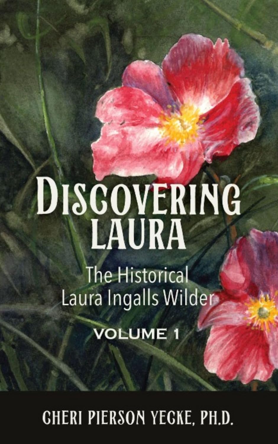 Discovering Laura: The Historical Laura Ingalls Wilder